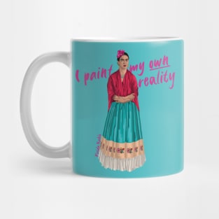 Frida Kahlo I Paint my Own Reality Quote Mug